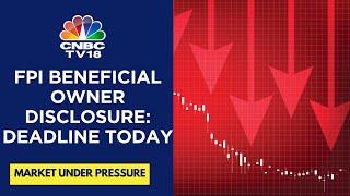 Is SEBI's FPI Beneficial Owner Disclosure Norms Weighing On The Market? | CNBC TV18