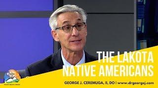 The Lakota Native Americans | Holistic Health and Healing | Dr. George J. Ceremuga