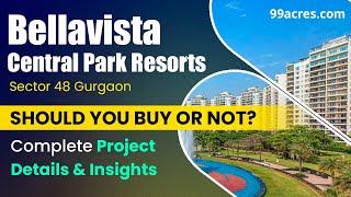  Discover Bellavista Central Park Resorts: A Detailed Project Review – Sector 48, Gurgaon