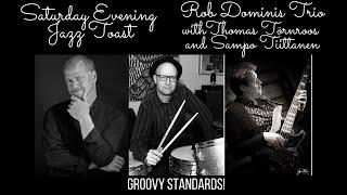 Saturday Evening Jazz Toast with the Rob Dominis Trio featuring Thomas Törnroos and Sampo Tiittanen