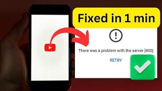 YouTube error 400 | There was a problem with the server error 400