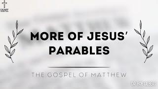 More of Jesus' Parables | Matthew | Calvary of Tampa with Dr. Gilbert