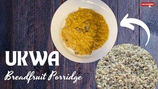 HOW TO COOK UKWA | Breadfruit Porridge Recipe | The Perfect Ukwa recipe