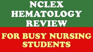 NCLEX Hematology Review for Nursing Students: Key Concepts & Quick Study Guide for NCLEX Prep