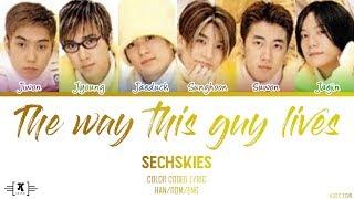 SECHSKIES - "The Way This Guy Lives [사나이 가는 길 (부제:폼생폼사)]" Lyrics [Color Coded Han/Rom/Eng]