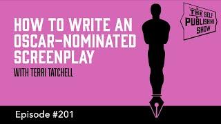 How to Write an Oscar-Nominated Screenplay (The Self Publishing Show, episode 201)