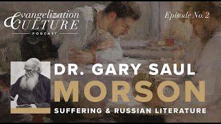 Ep. 2 | Dr. Gary Saul Morson - Suffering and Russian Literature