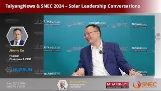 Jimmy Xu, Huasun At TaiyangNews & SNEC Leadership Talks