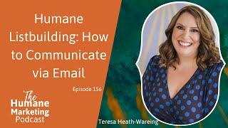 Humane Listbuilding with Teresa Heath-Wareing