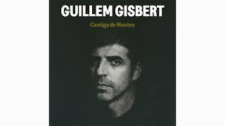 Guillem Gisbert - Cantiga de Montse / Hauries hagut de venir (àudio oficial)