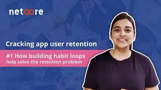 Cracking app user retention: Episode 1 - How building habit loops help solve the retention problem