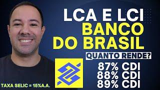 [SELIC = 15% P.A.] HOW MUCH DOES BANCO DO BRASIL'S LCA AND LCI YIELD? ARE BB'S LCA AND LCI WORTH IT?