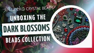 Unboxing the Dark Blossoms Collection  Look Inside Eureka's October 2024 Beads Collection!