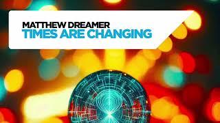 Matthew Dreamer - Times Are Changing (Original Mix) [FUTURE SEQUENCE]