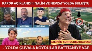 RAPOR AÇIKLANDI!!! SALİM VE NEVZAT YOLDA BULUŞTU - YOLDA ÇUVALA KOYDULAR BATTTANİYE VAR -Narin Güran