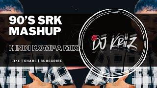 90’s SRK Mashup (Hindi Kompa Mix) - DJ KriiZ