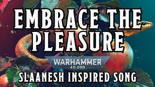 Embrace the Pleasure - A Warhammer 40k Slaanesh Inspired Song #warhammer