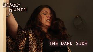 The Dark Side | Deadly Women S11 E08 - Full Episode | Deadly Women