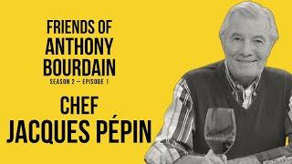 Jacques Pépin | Friends of Anthony Bourdain Podcast S2:E1