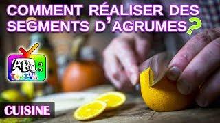 Cuisine : comment réaliser des segments d'agrumes?