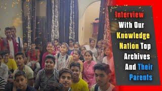 INTERVIEW WITH OUR KNOWLEDGE NATION TOP ACHIEVERS AND THEIR PARENTS