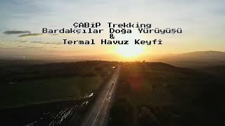 ÇABİP Trekking | Bardakçılar Doğa Yürüyüşü ve Termal Havuz Keyfi