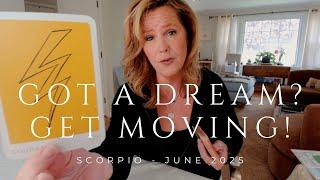 SCORPIO : GET MOVING - The Dream Is Coming TRUE! | June 2025 Zodiac Tarot Reading