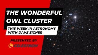 The Wonderful Owl Cluster: This Week in Astronomy with Dave Eicher 09/02/2024