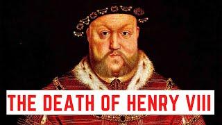 The Death Of Henry VIII - The End of England's BRUTAL Tudor King