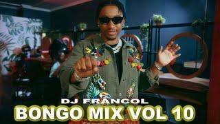 BONGO MIX VOL 10 By DJ FRANCOL, JAY MELODY, DIAMOND, ZUCHU, PWITA, EXTRA PRESSURE, KUSAH, MBOSSO Etc