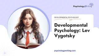 Developmental Psychology: Lev Vygotsky - Essay Example