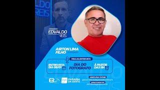 PROGRAMA EDVALDO REIS - ENTREVISTA: AIRTON LIMA - DIA DO FOTOGRAFO