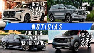 Noticias - Aviator 2025 / Tank 500 2025 / Audi RS6 Avant / Kicks 2025 | Autocosmos