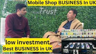 MOBILE SHOP BUSINESS in UK | HOW MUCH INVESTMENT?| FULL INTERVIEW | BIRMINGHAM |