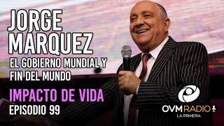 Jorge Márquez - Impacto de Vida - Episodio 99 - OVM Radio