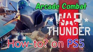 Warthunder LET'S Get You Flying on PS5, a set up guide for Arcade Combat