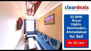 02 BHK Apartment for Sell in Royal Heights, Vaishnodevi, Ahmedabad at No Brokerage – Cleardeals