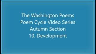 The Washington Poems, Autumn, 10. Development