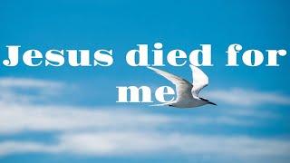 Jesus died for us, worship (song lyrics ￼