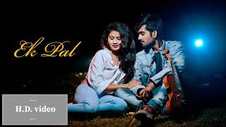 EK PAL || OFFICIAL MUSIC VIDEO 2020 || ANURAG || SHALINI || CHANDAN NISHAD