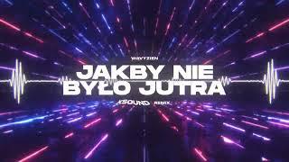 Wavyzien - JAKBY NIE BYŁO JUTRA (XSOUND Remix)