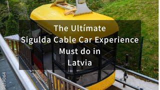 THE ULTIMATE SIGULDA CABLE CAR EXPERIENCE II MUST DO IN LATVIA 