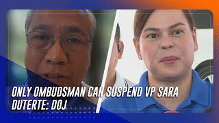 Only Ombudsman can suspend VP Sara Duterte: DOJ | TeleRadyo Serbisyo