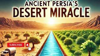 Ancient Persia's Ingenious Qanat: Turning Deserts into Oases