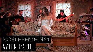 Ayten Rasul - Söyleyemedim