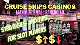 Cruise Ships Casinos - Strategies And Tips For Slot Players - Maximize Small Bankrolls - 3/2/2023