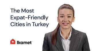 The Most Expat Friendly Cities in Turkey