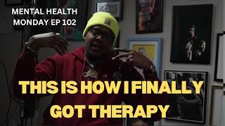 THIS IS HOW I FINALLY GOT THERAPY | MENTAL HEALTH MONDAY EP 102