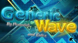 Generic Wave 100% [Extreme Demon] By Pennutoh and Enlex | Geometry Dash