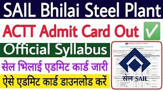 SAIL Bhilai Steel Plant ACTT Admit Card 2023  SAIL Bhilai Exam Date  SAIL Bhilai Admit Card 2023
